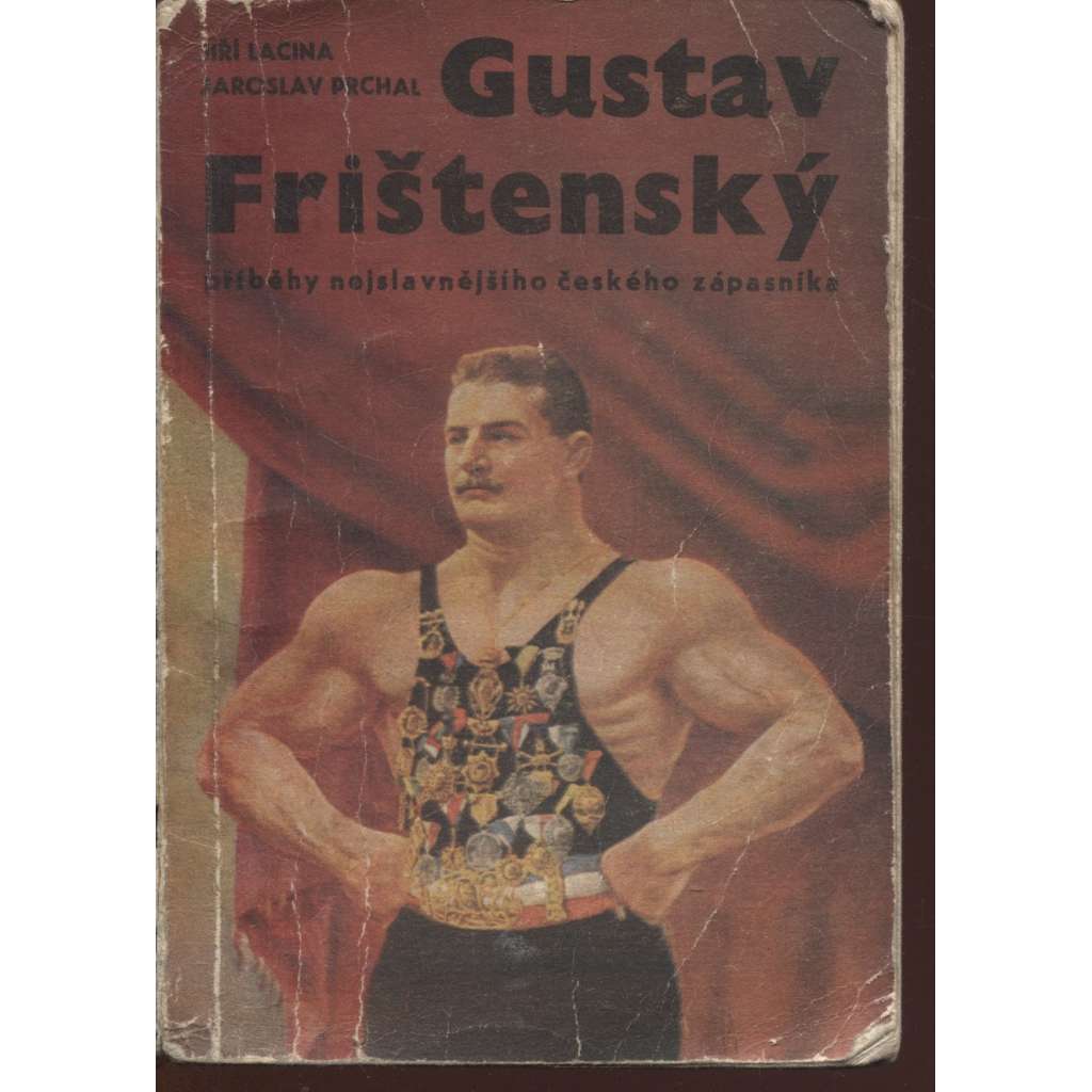 Gustav Frištenský. Příběhy nejslavnějšího českého zápasníka (poškozeno)