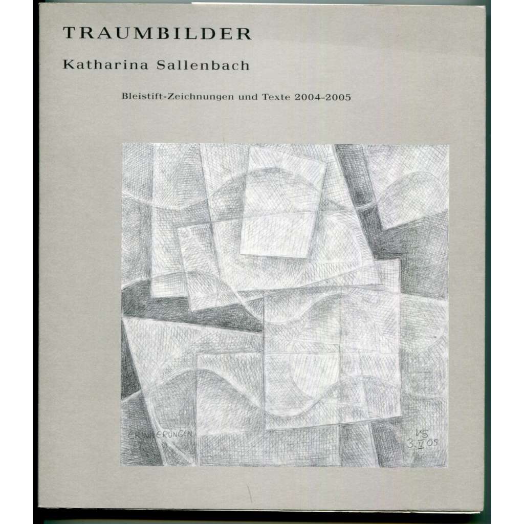 Traumbilder. Katharina Sallenbach: Bleistift-Zeichnungen und Gedichte 2004-2005  [Snové obrazy, kresby tužkou a básně; poesie, kresba]
