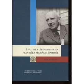 Životem a dílem Františka Michálka Bartoše (František Michálek Bartoš)