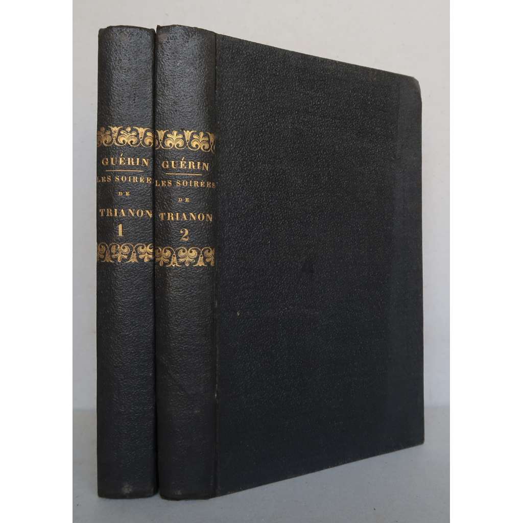 Les soirées de Trianon 1770-1820. Tome premier et second. Suite aux „Nuits de Versailles“ [historické romány, soukromý život francouzských panovníků, Bourboni, Napoleon Bonaparte, dějiny Francie; 2 svazky]