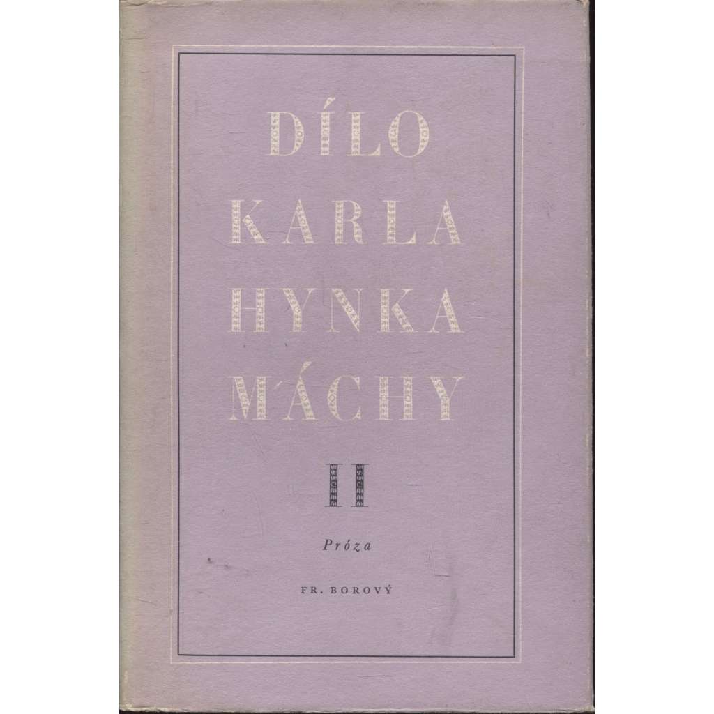 Dílo Karla Hynka Máchy II. (Cikáni, Kat, Návrat...) - Karel Hynek Mácha