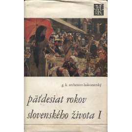 Päťdesiat rokov slovenského života I. (text slovensky)