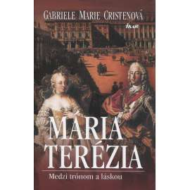 Mária Terézia - medzi trónom a láskou (text slovensky) Marie Terezie