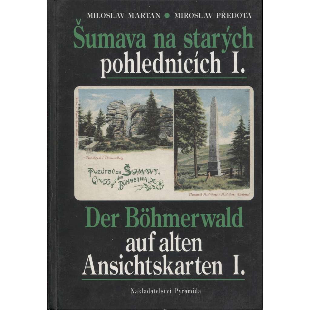 Šumava na starých pohlednicích I. / Der Böhmerwald auf alten Ansichtskarten I.