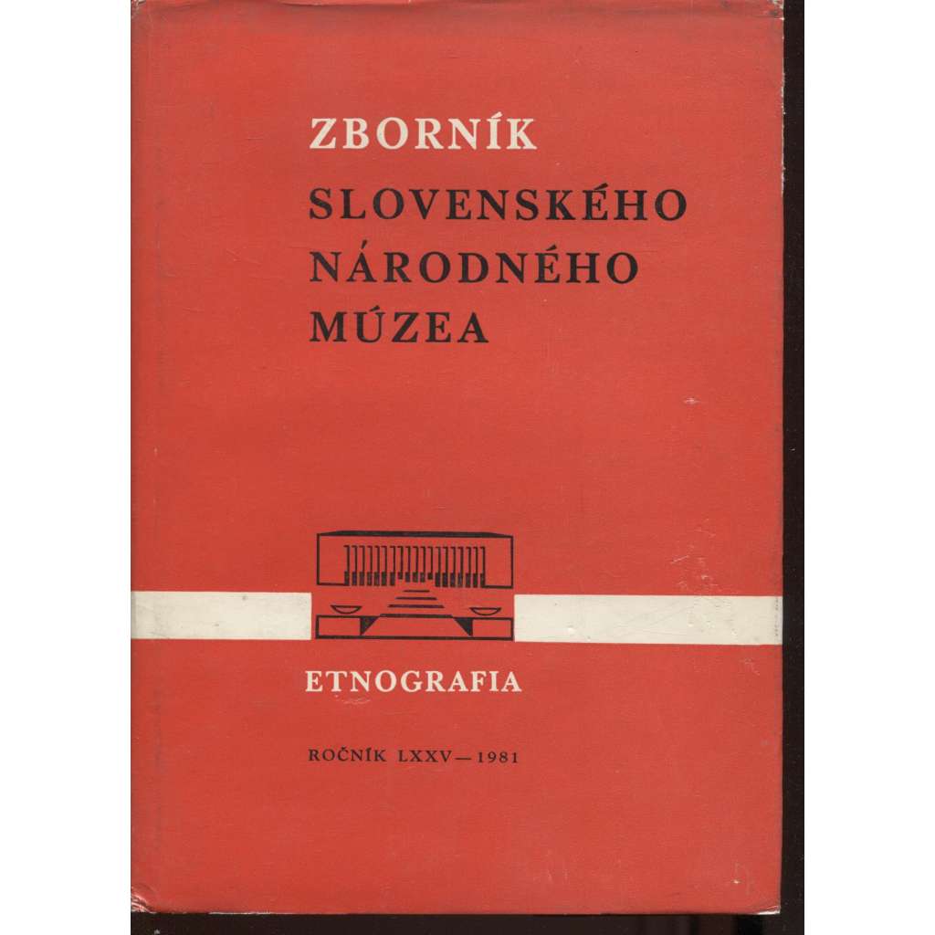 Zborník Slovenského národného múzea (ETNOGRAFIA  22, ročník LXXV./1981) etnografie národopis