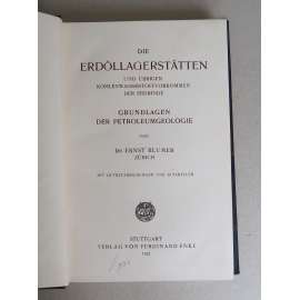 Die Erdöllagerstätten und übrigen Kohlenwasserstoffvorkommen der Erdrinde: Grundlagen der Petroleumgeologie [Ropná ložiska a naleziště ostatních uhlovodíků v zemské kůře; geologie, ropa]