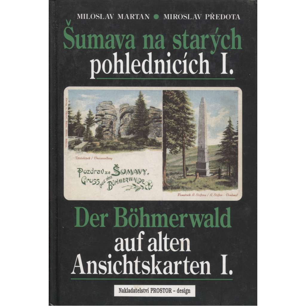Šumava na starých pohlednicích I. a II. / Der Böhmerwald auf alten Ansichtskarten I. a II. (2 svazky)