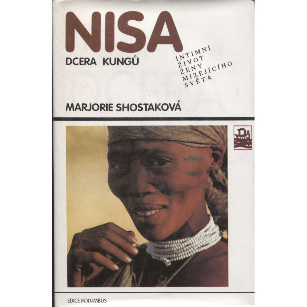 Nisa, dcera Kungů. Intimní život ženy mizejícího světa [Edice Kolumbus; Afrika, antropologie, lovci a sběrači]