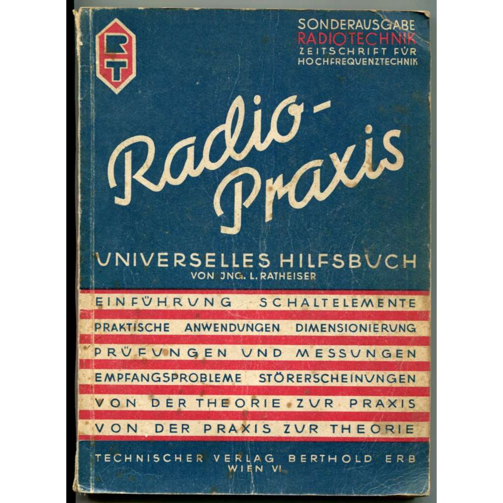 Radio-Praxis: Ein universelles Hilfsbuch (= Radiotechnik: Zeitschrift für Hochfrequenztechnik, Jahrgang XXV, Sonderheft) [Radiotechnika, rozhlas, vysokofrekvenční technologie - postupy, praxe; univerzální příručka]
