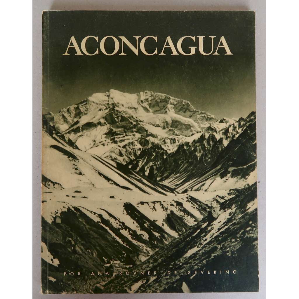 Aconcagua [= Colleccion „Argentina“ – Volumen 1] [Argentina, Andy, horolezectví, fotografie, fotopublikace]
