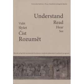 Vidět - Slyšet - Číst - Rozumět / Understand - Read - Hear - See