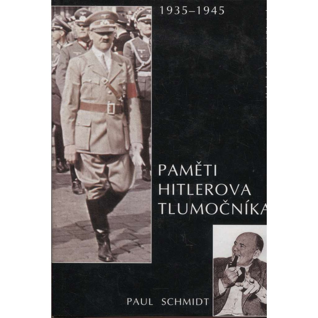 Paměti Hitlerova tlumočníka [Obsah: Adolf Hitler, Třetí říše, nacistické Německo, nacismus, druhá světová válka]