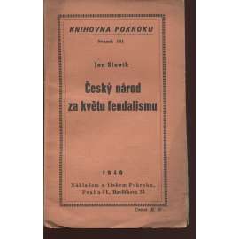 Český národ za květu feudalismu (Knihovna Pokroku,)