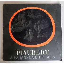 Piaubert a la monnaie de Paris [Musée de la Monnaie, Mai – Septembre 1982] [francouzské abstraktní umění, medaile, kresba, malba]