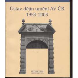 Ústav dějin umění AV ČR 1953-2003 / Institute of Art History, AS CR 1953-2003