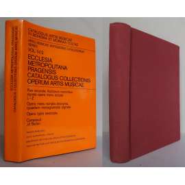 Ecclesia metropolitana Pragensis catalogus collectionis operum artis musicae: Pars prima et secunda [Hudební sbírka z kůru metropolitního chrámu sv. Víta v Praze, hudební katalog, dějiny hudby] 2 SVAZKY