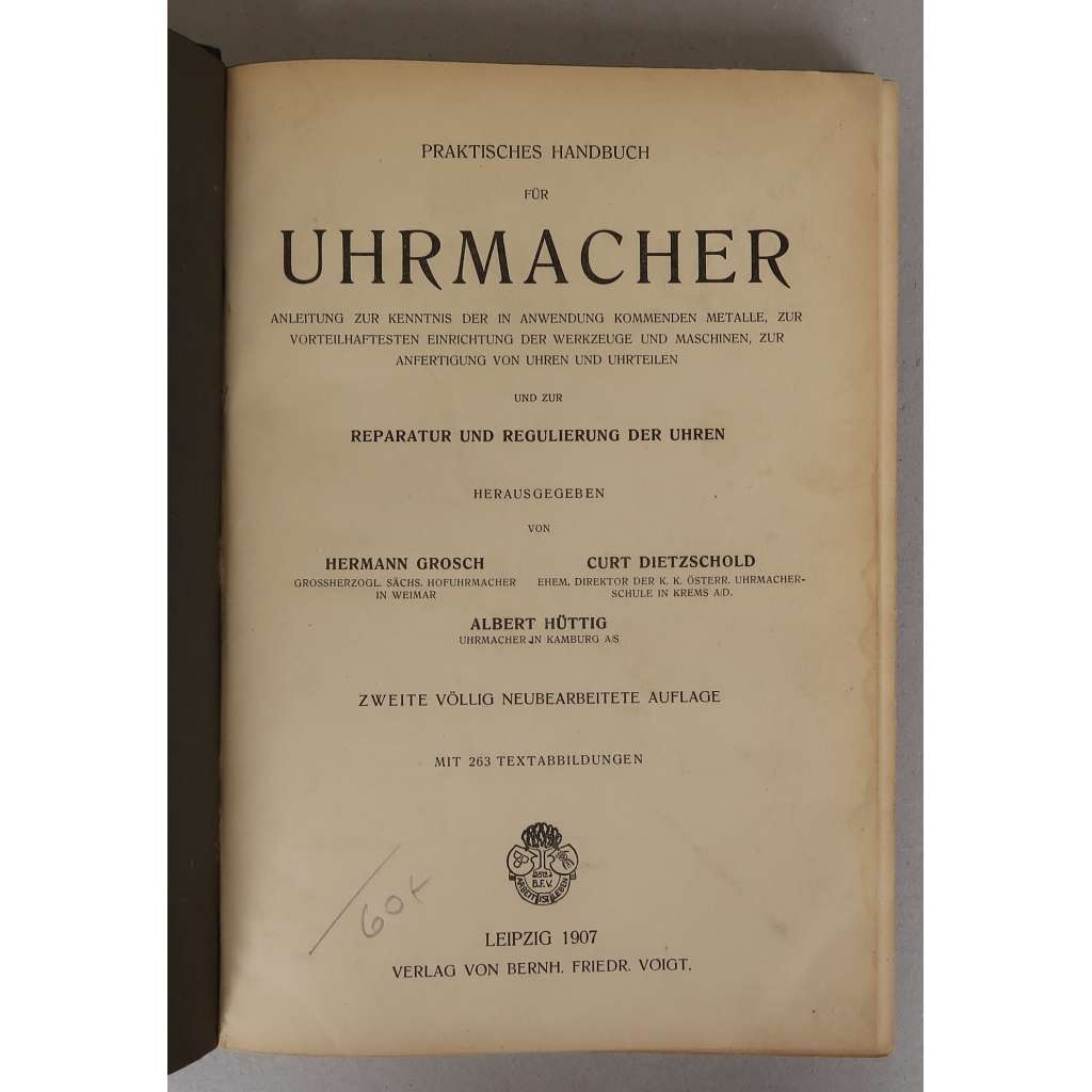 Praktisches Handbuch für Uhrmacher [Praktická příručka pro hodináře; hodinářství, hodinové stroje a jejich součástky]