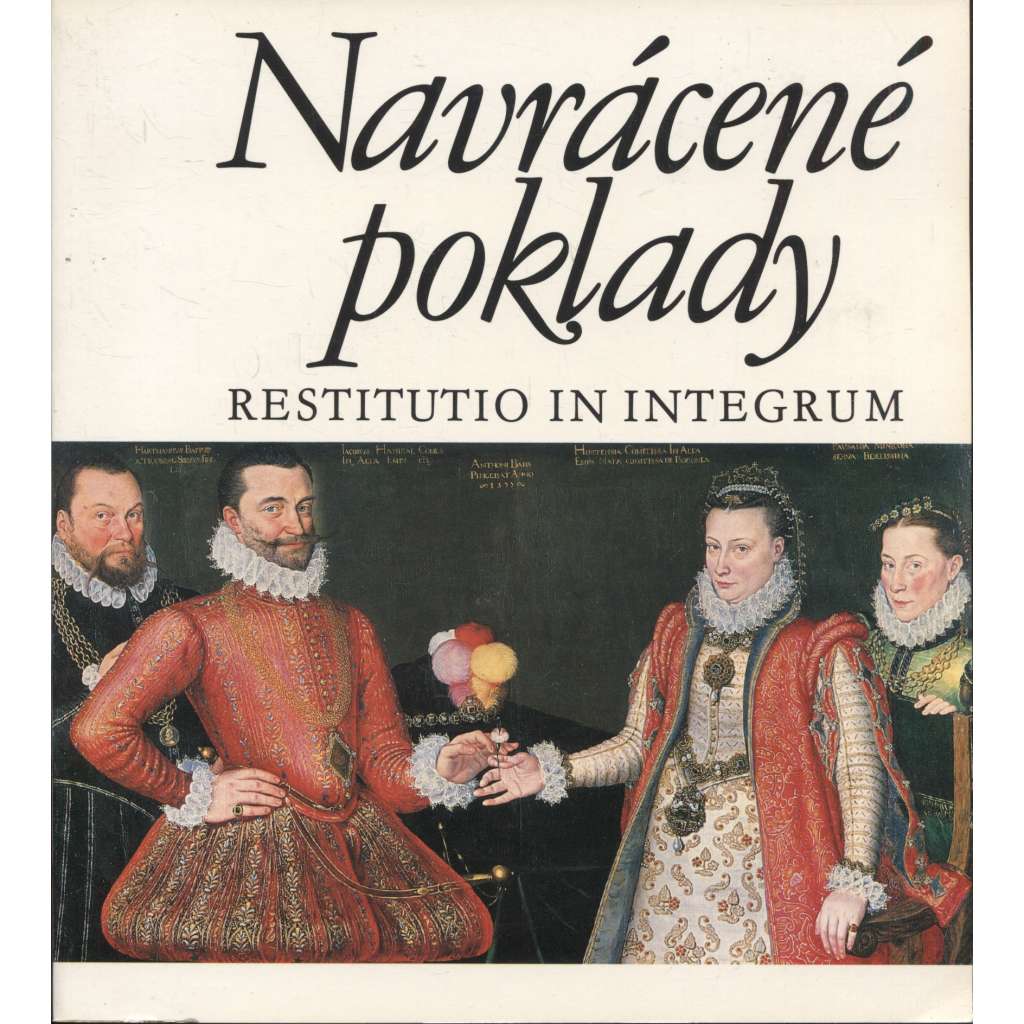 Navrácené poklady [umělecká díla navrácená v restituci - katalog výstavy, obrazy, sochy, umělecké předměty, starožitnosti, které dostaly zpět církevní řády, hrady a zámky, knihovny, konfiskace]