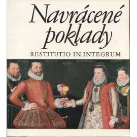 Navrácené poklady [umělecká díla navrácená v restituci - katalog výstavy, obrazy, sochy, umělecké předměty, starožitnosti, které dostaly zpět církevní řády, hrady a zámky, knihovny, konfiskace]