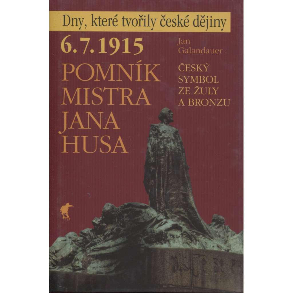 6. 7. 1915 – Pomník Mistra Jana Husa : český symbol ze žuly a bronzu (Jan Hus)