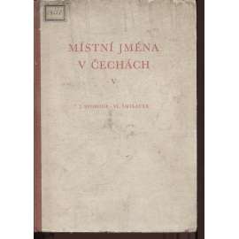 Místní jména v Čechách. Jejich vznik, původní význam a změny, díl V.