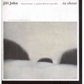 Jiří John - Za obzor (katalog výstavy)