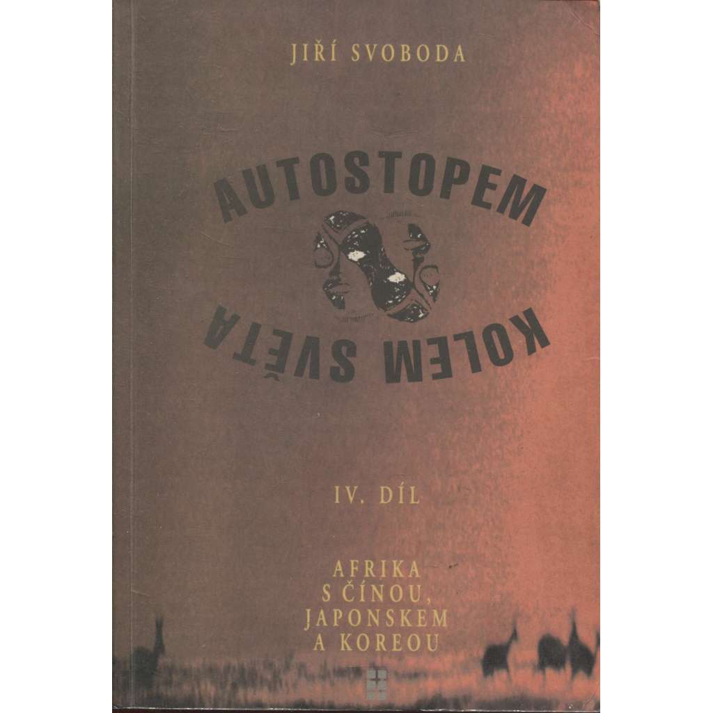 Autostopem kolem světa. IV. díl, Afrika s Čínou, Japonskem a Koreou