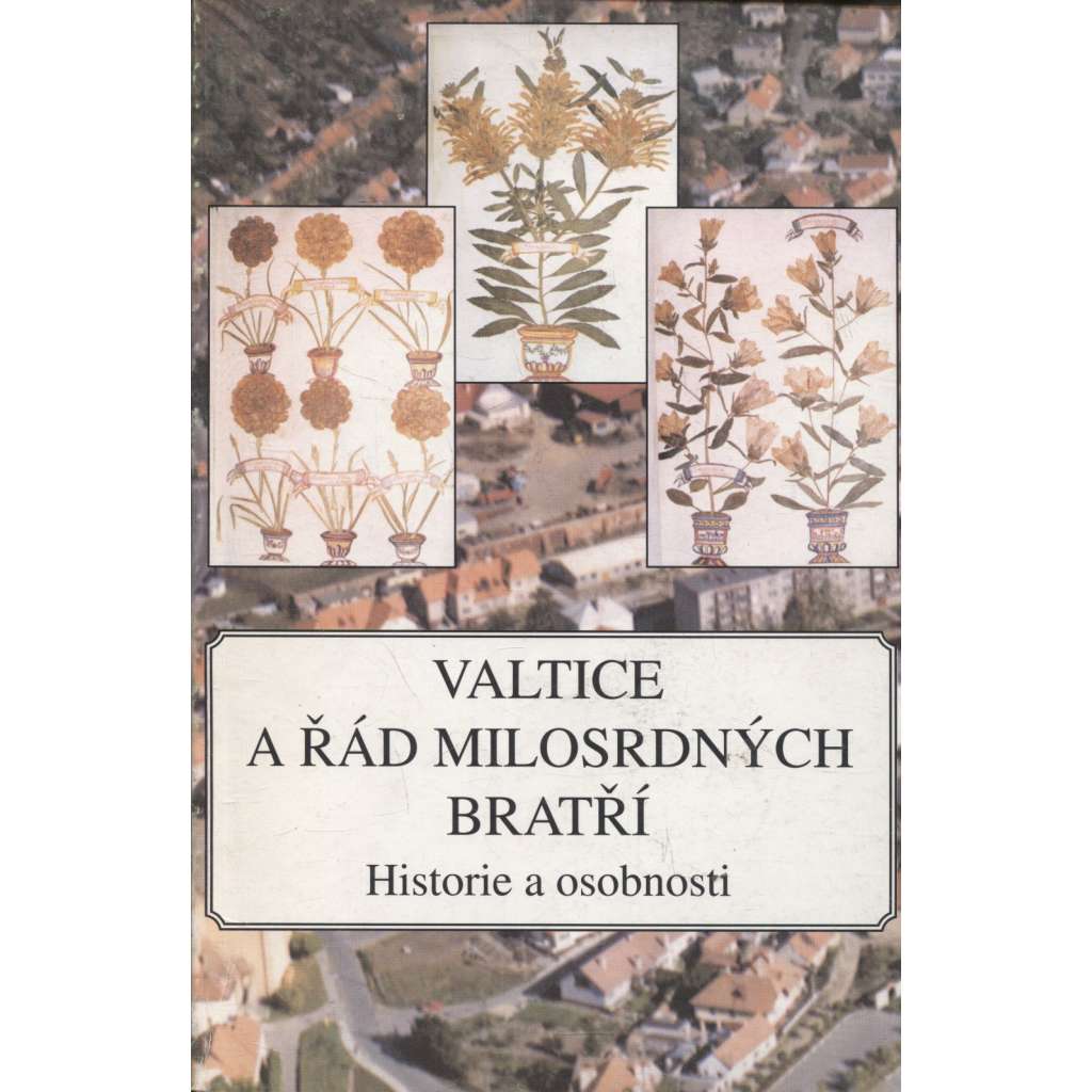 Valtice a Řád milosrdných bratří. Historie a osobnosti