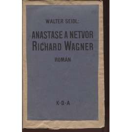 Anastase a netvor Richard Wagner