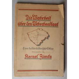 Die Wahrheit über den Tschechenstaat. Eine kulturhistorische Skizze [Československo 1918-1920, rozpad Rakouska-Uherska, nacionalismus, vznik Československé republiky, Češi a Němci, 1. světová válka a poválečná léta]