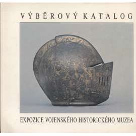 Výběrový katalog Vojenského historického muzea (zbraně)