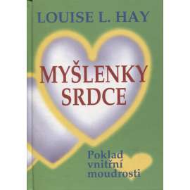 Myšlenky srdce. Poklad vnitřní moudrosti [sbírka meditací, duchovních cvičení a úryvků z přednášek]