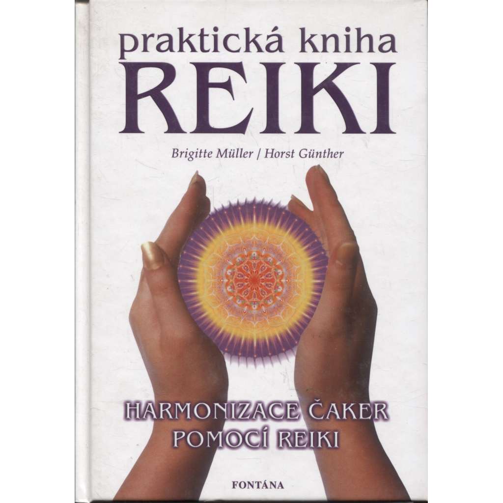 Praktická kniha Reiki. Harmonizace čaker pomocí reiky