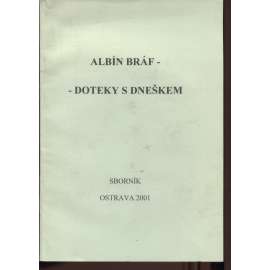 Albín Bráf - Doteky s dneškem