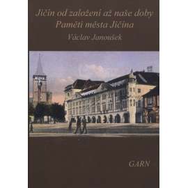 Jičín od založení až na naše doby: Paměti města Jičína (Nakladatelství Garn, cca 2000)