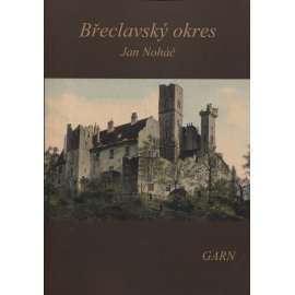 Břeclavský okres - Vlastivěda moravská (reedice) Břeclav (Nakladatelství Garn, 2011)