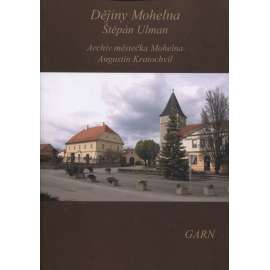 Dějiny Mohelna. Archiv městečka Mohelna (Nakladatelství Garn, 2017) - Mohelno