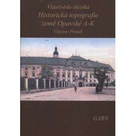 Historická topografie země Opavské A-K. Vlastivěda slezská (Nakladatelství Garn, 2017) - Opava