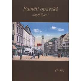 Paměti opavské, črty kulturní a místopisné (Nakladatelství Garn, 2017) - Opava