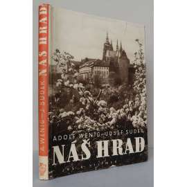 Náš Hrad [Pražský hrad, dějiny umění a architektury, fotografie Josef Sudek]