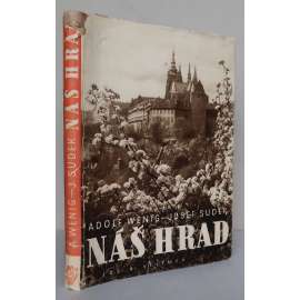 Náš Hrad [Pražský hrad, dějiny umění a architektury, fotografie Josef Sudek]