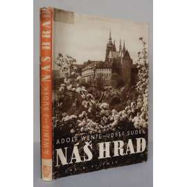 Náš Hrad [Pražský hrad, dějiny umění a architektury, fotografie Josef Sudek]