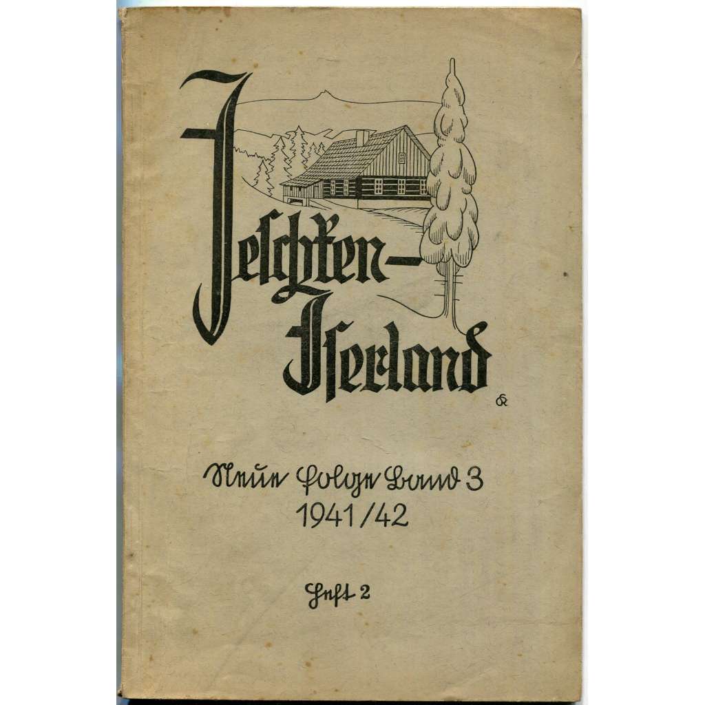 Jeschken-Iserland. Beiträge zur Heimatkunde. Neue Folge, sv. 3, č. 2, 1941/42 [Liberec; Jizerské hory; historie]