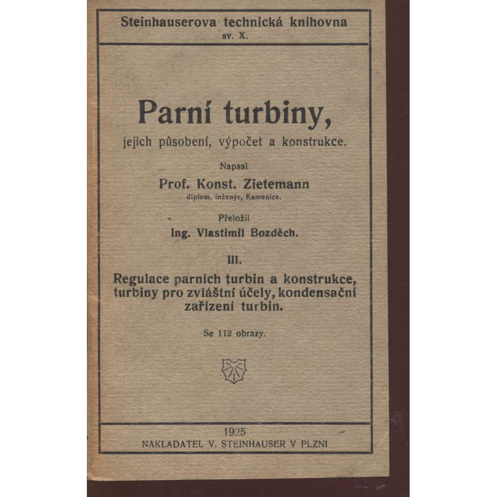 Parní turbíny, jejich působení, výpočet a konstrukce. Díl III.