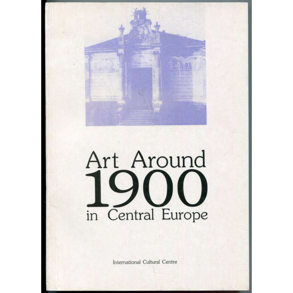 Art Around 1900 in Central Europe Art Centres and Provinces. International conference 20-24 October 1994 [Umění kolem roku 1900 ve střední Evropě; dějiny umění, architektura, historismus, secese, moderna]