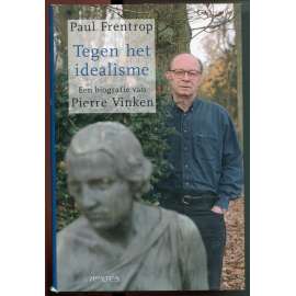 Tegen het idealisme. Een biografie van Pierre Vinken [životopis, nizozemská publicistika, lékařství, medicína a lékařská literatura, Elsevier]