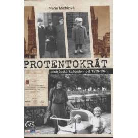 Protentokrát aneb česká každodennost 1939-1945 (Protektorát)