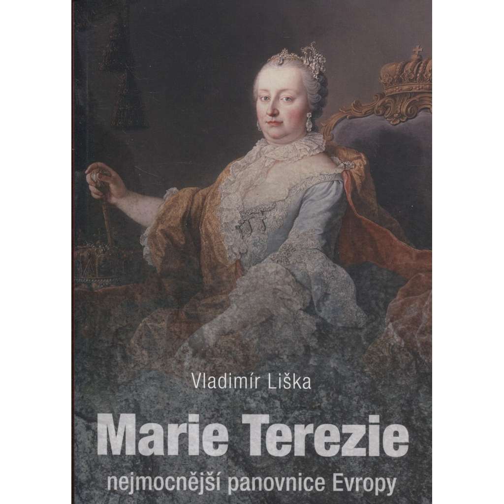 Marie Terezie - nejmocnější panovnice Evropy