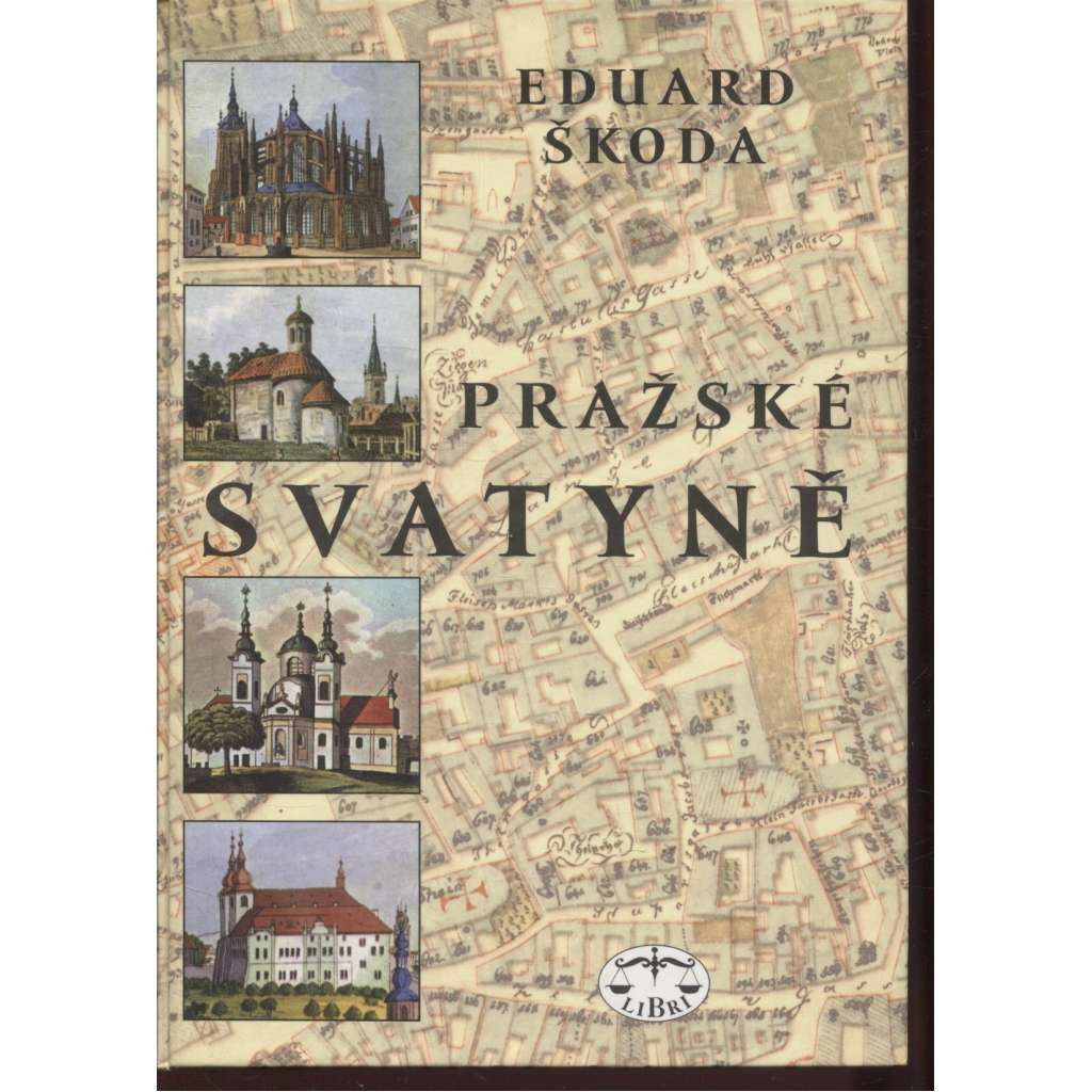 Pražské svatyně - Praha a její kostely, kaple, synagogy, církevní sbory a modlitebny