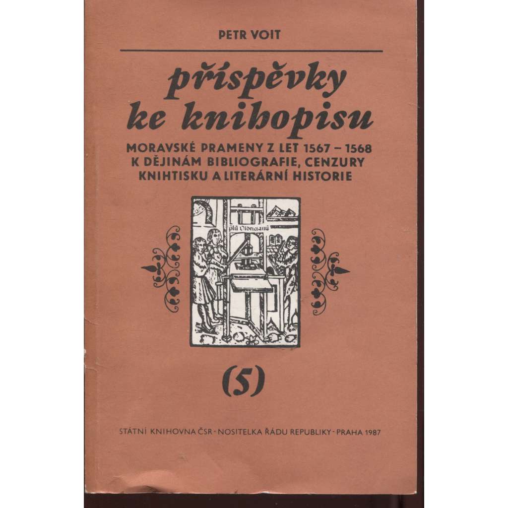 Příspěvky ke knihopisu 5. Moravské prameny z let 1567-1568 k dějinám bibliografie, cenzury knihtisku a literární historie